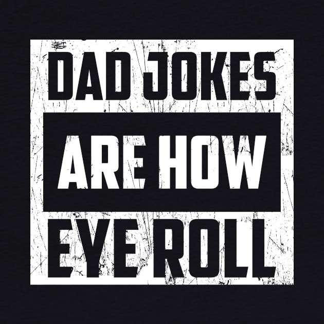 Dad Jokes Are How Eye Roll Funny Dad Vintage Papa Father Day by artbooming